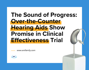 The Sound of Progress: OTC Hearing Aids Show Promise in Clinical Effectiveness Trial