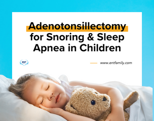 Adenotonsillectomy for Snoring & Sleep Apnea in Children