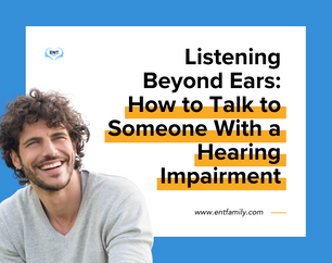 Listening Beyond Ears: How to Talk to Someone with a Hearing Impairment