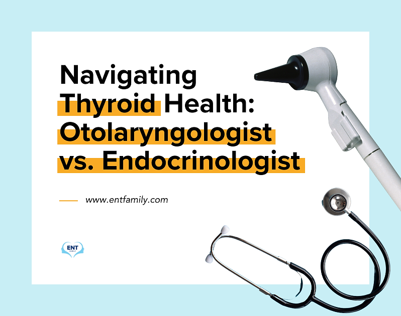 Navigating Thyroid Health: Otolaryngologist vs. Endocrinologist